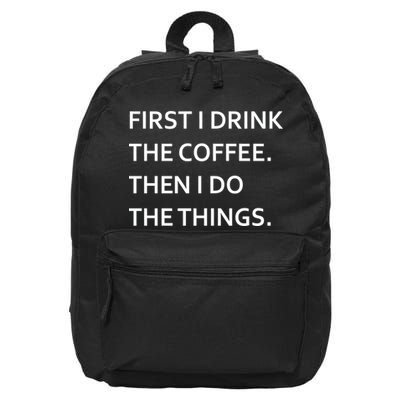 First I Drink Coffee Then I Do Things Funny 16 in Basic Backpack