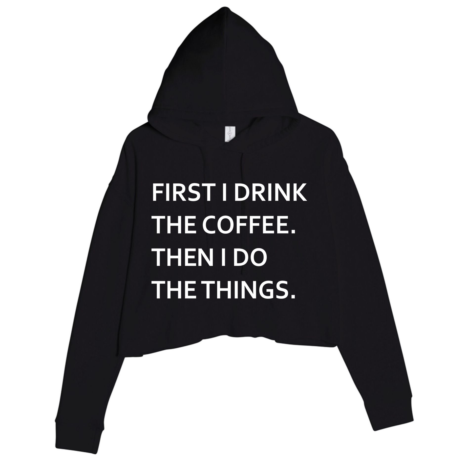 First I Drink Coffee Then I Do Things Funny Crop Fleece Hoodie