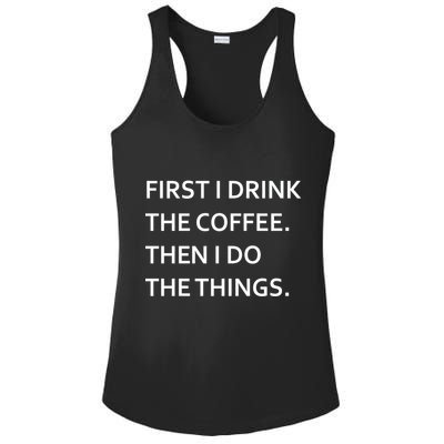 First I Drink Coffee Then I Do Things Funny Ladies PosiCharge Competitor Racerback Tank