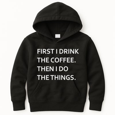 First I Drink Coffee Then I Do Things Funny Kids Hoodie