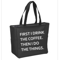 First I Drink Coffee Then I Do Things Funny Zip Tote Bag