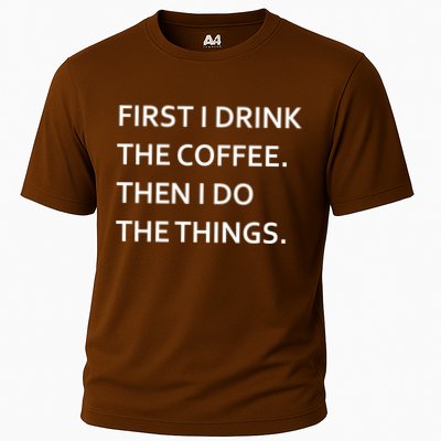 First I Drink Coffee Then I Do Things Funny Performance Shirt