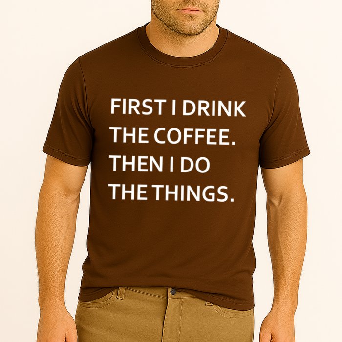 First I Drink Coffee Then I Do Things Funny Cooling Performance Crew T-Shirt