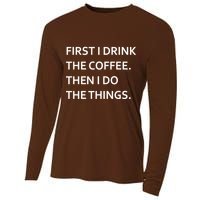 First I Drink Coffee Then I Do Things Funny Cooling Performance Long Sleeve Crew