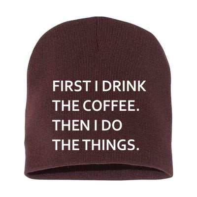 First I Drink Coffee Then I Do Things Funny Short Acrylic Beanie