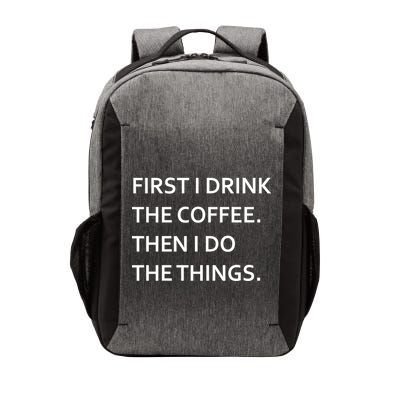 First I Drink Coffee Then I Do Things Funny Vector Backpack