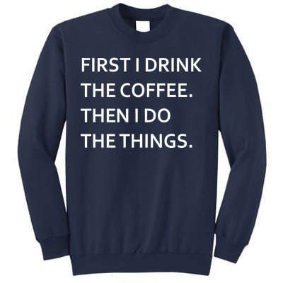 First I Drink Coffee Then I Do Things Funny Sweatshirt