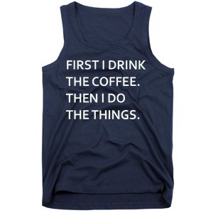 First I Drink Coffee Then I Do Things Funny Tank Top