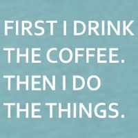 First I Drink Coffee Then I Do Things Funny Sueded Cloud Jersey T-Shirt
