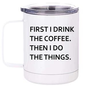 First I Drink Coffee Then I Do Things Funny 12 oz Stainless Steel Tumbler Cup