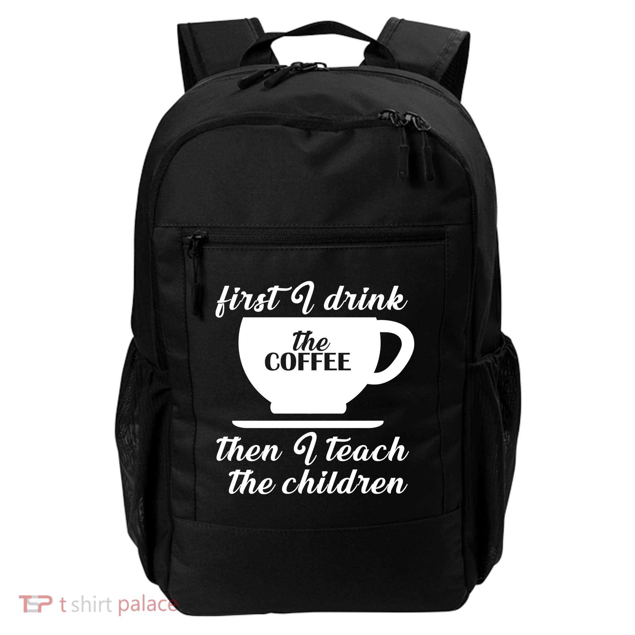 First I Drink The Coffee Then I Teach The Children Backpack