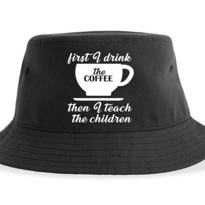 First I Drink The Coffee Then I Teach The Children Sustainable Bucket Hat