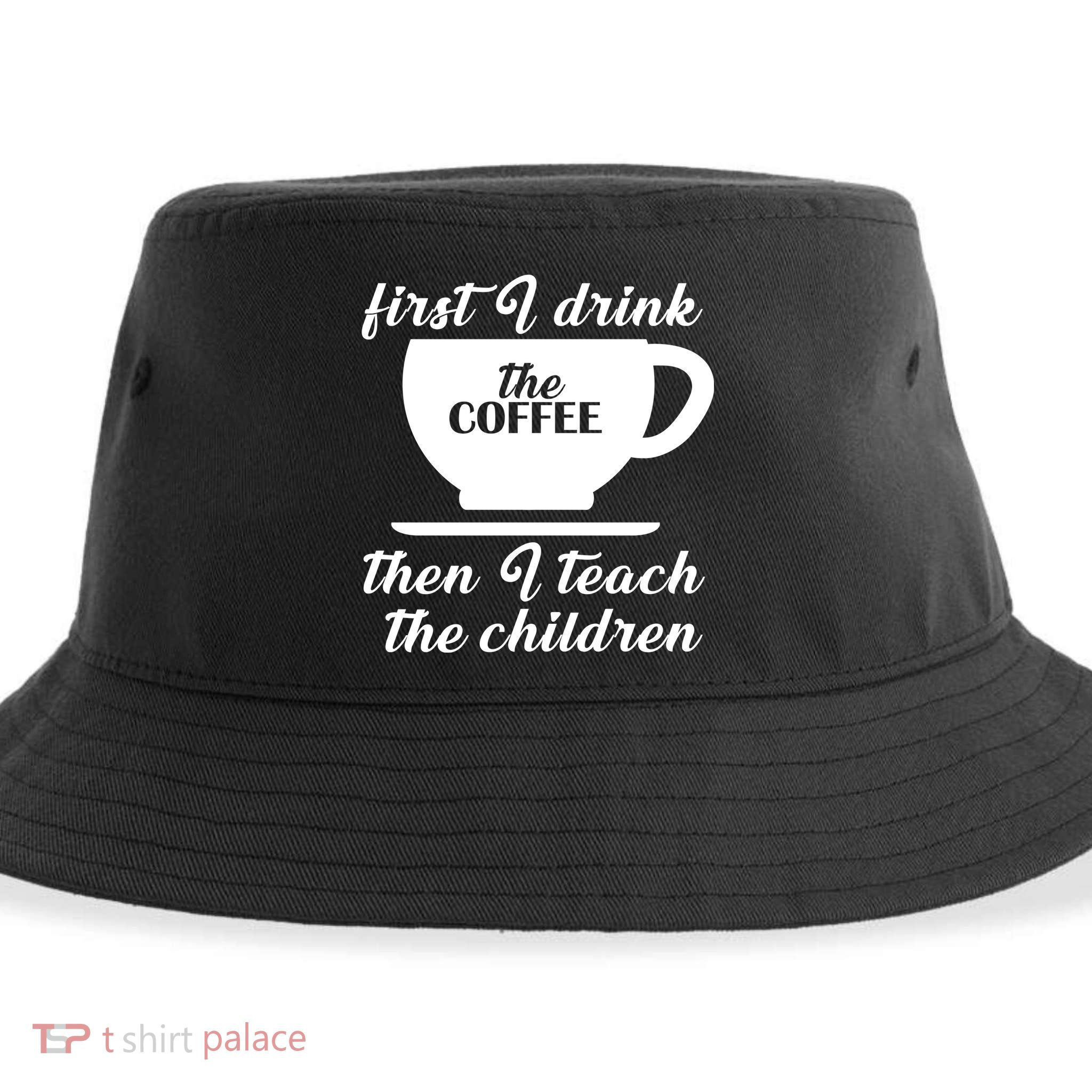 First I Drink The Coffee Then I Teach The Children Sustainable Bucket Hat