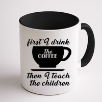 First I Drink The Coffee Then I Teach The Children Mug