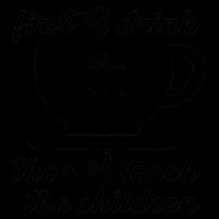 First I Drink The Coffee Then I Teach The Children Mug
