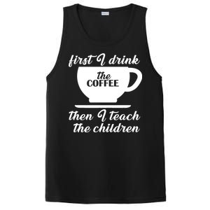 First I Drink The Coffee Then I Teach The Children PosiCharge Competitor Tank