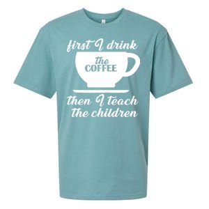 First I Drink The Coffee Then I Teach The Children Sueded Cloud Jersey T-Shirt