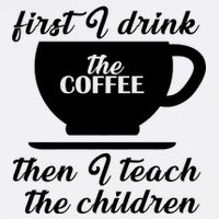 First I Drink The Coffee Then I Teach The Children Garment-Dyed Sweatshirt