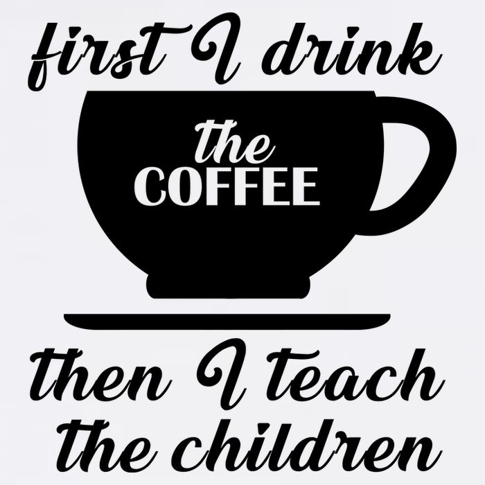 First I Drink The Coffee Then I Teach The Children Garment-Dyed Sweatshirt