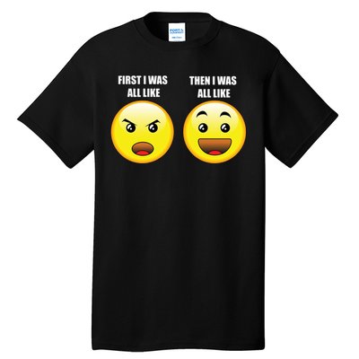 First I Was Like Emoji Faces Tall T-Shirt