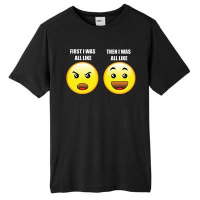 First I Was Like Emoji Faces Tall Fusion ChromaSoft Performance T-Shirt