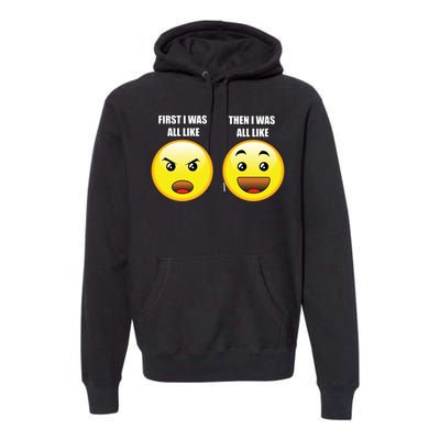 First I Was Like Emoji Faces Premium Hoodie