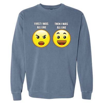 First I Was Like Emoji Faces Garment-Dyed Sweatshirt