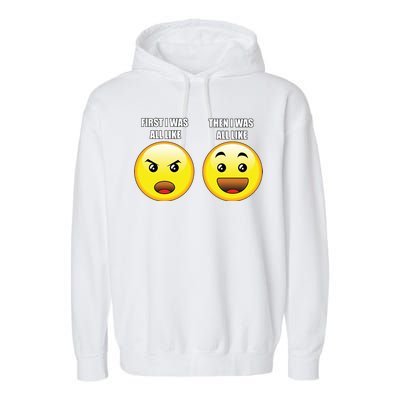 First I Was Like Emoji Faces Garment-Dyed Fleece Hoodie