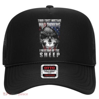 First Mistake Was Thinking I Was One Of the Sheep High Crown Mesh Back Trucker Hat