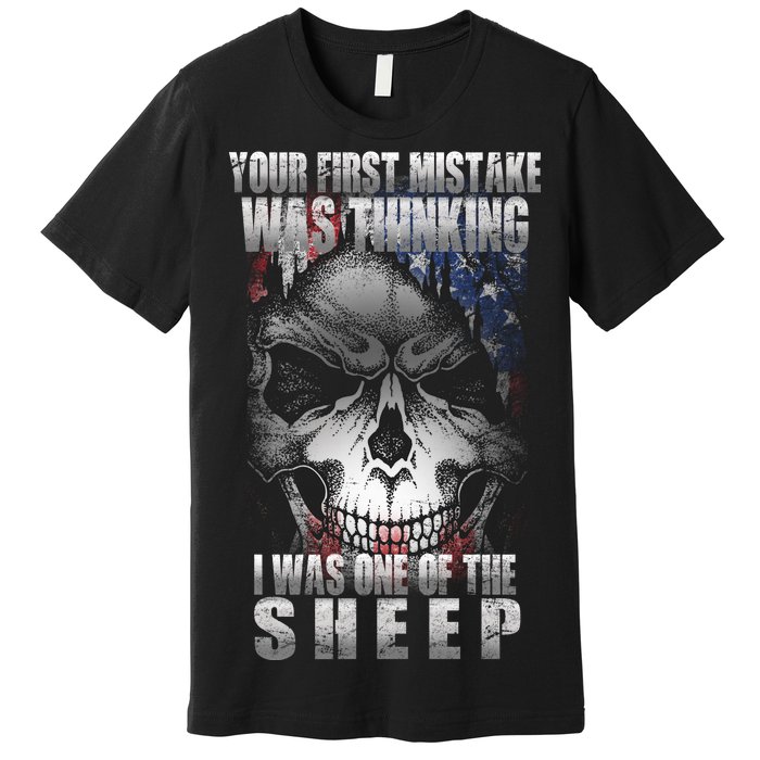 First Mistake Was Thinking I Was One Of the Sheep Premium T-Shirt