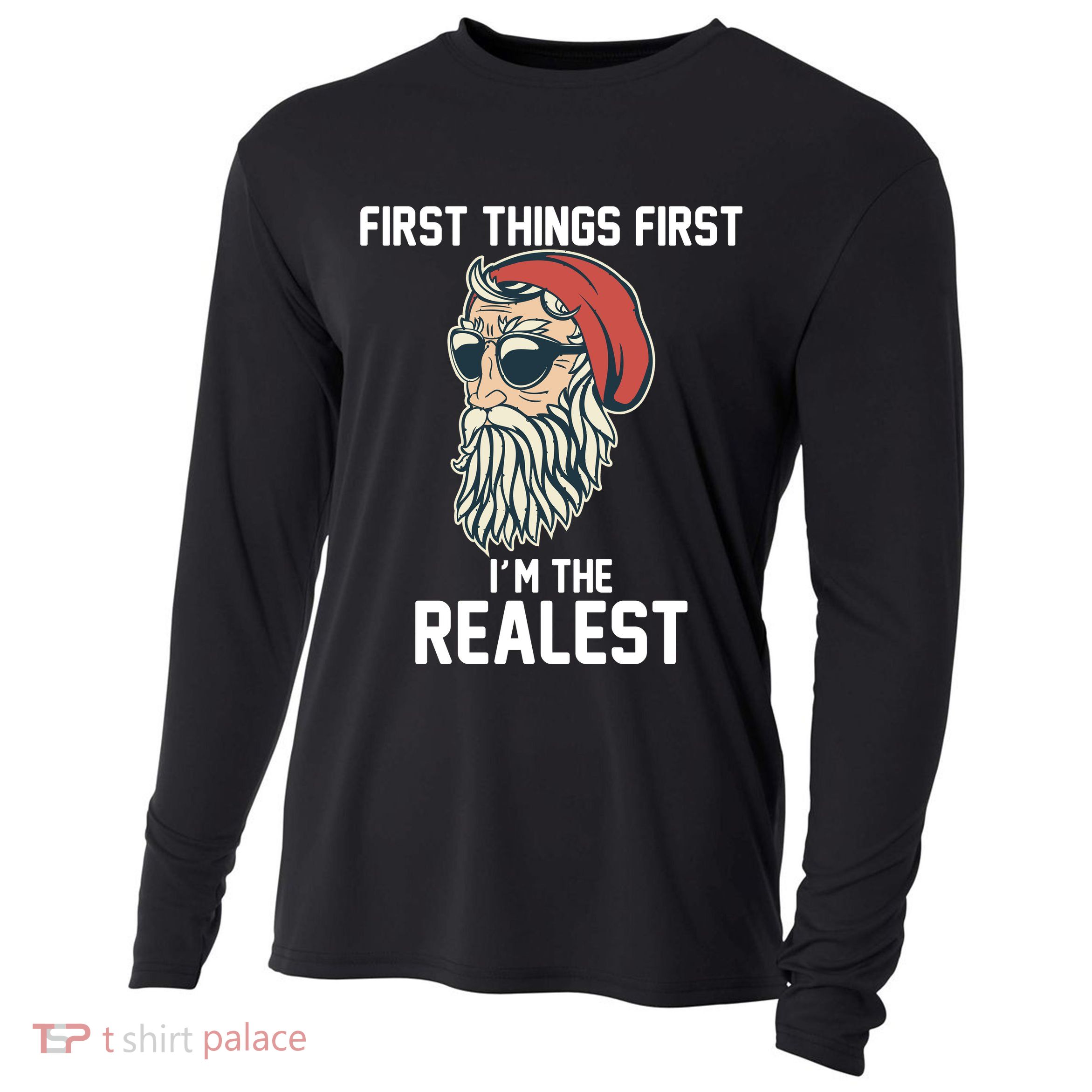 First Things First I'm the Realest Cool Santa Cooling Performance Long Sleeve Crew