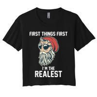 First Things First I'm the Realest Cool Santa Women's Crop Top Tee