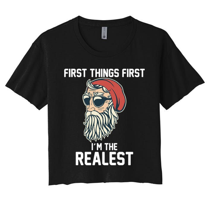 First Things First I'm the Realest Cool Santa Women's Crop Top Tee