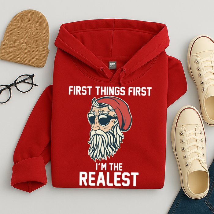 First Things First I'm the Realest Cool Santa Hoodie