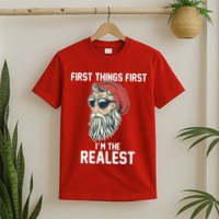 First Things First I'm the Realest Cool Santa T-Shirt
