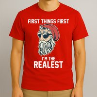 First Things First I'm the Realest Cool Santa T-Shirt