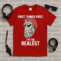 First Things First I'm the Realest Cool Santa T-Shirt