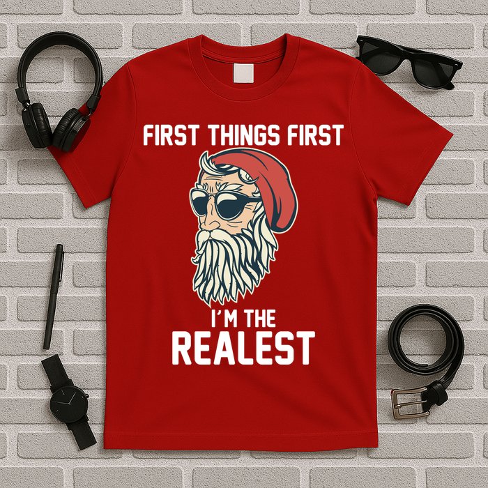 First Things First I'm the Realest Cool Santa T-Shirt