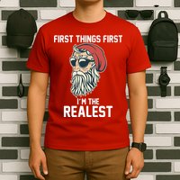 First Things First I'm the Realest Cool Santa T-Shirt