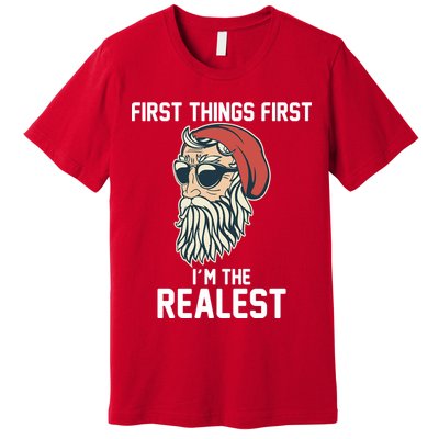 First Things First I'm the Realest Cool Santa Premium T-Shirt