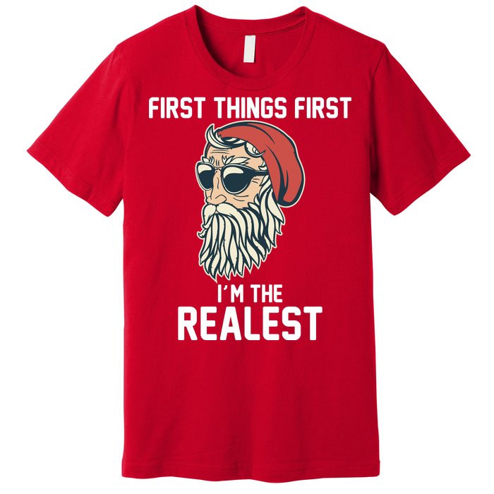 First Things First I'm the Realest Cool Santa Premium T-Shirt