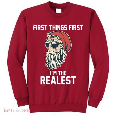 First Things First I'm the Realest Cool Santa Tall Sweatshirt