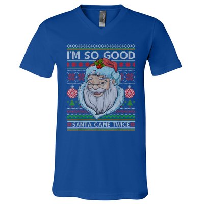 Funny I'm So Good Santa Came Twice Ugly Christmas Sweater V-Neck T-Shirt