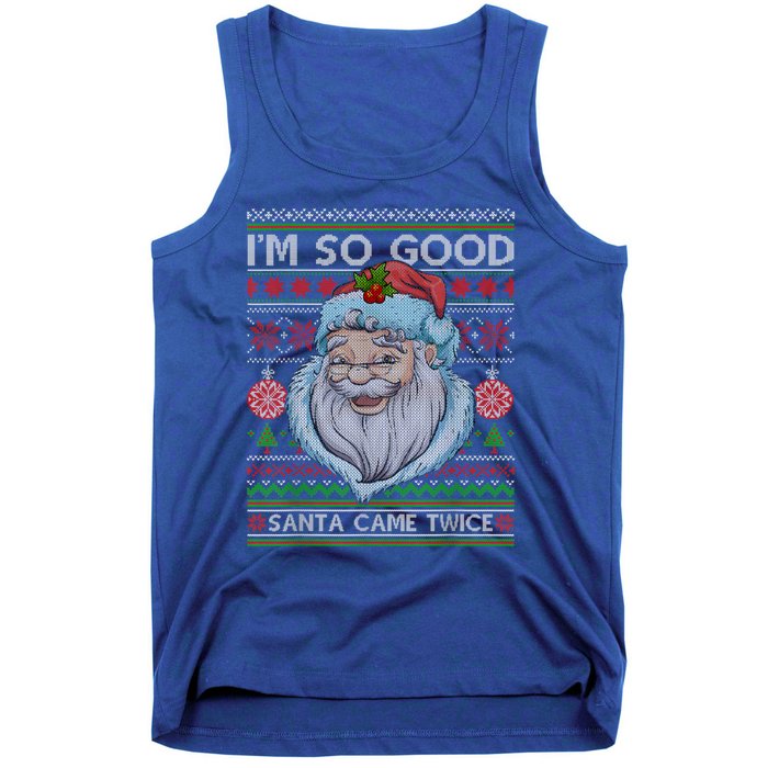 Funny I'm So Good Santa Came Twice Ugly Christmas Sweater Tank Top