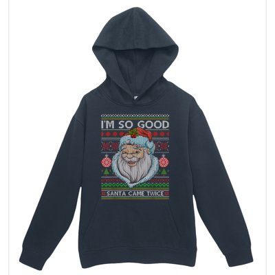 Funny I'm So Good Santa Came Twice Ugly Christmas Sweater Urban Pullover Hoodie