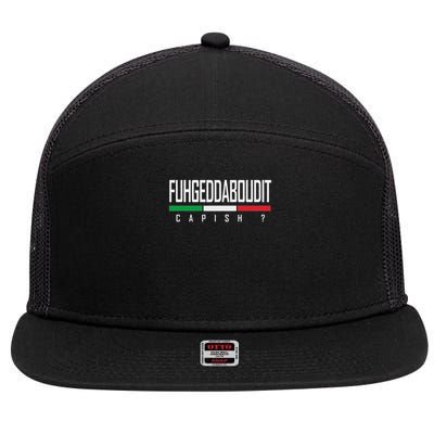Funny Italian Sayings Forget About It Slang Fuhgeddaboudit 7 Panel Mesh Trucker Snapback Hat