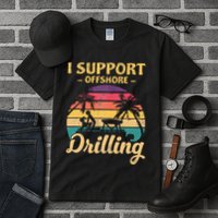 Funny I Support Offshore Drilling Pontoon Boat Tall T-Shirt