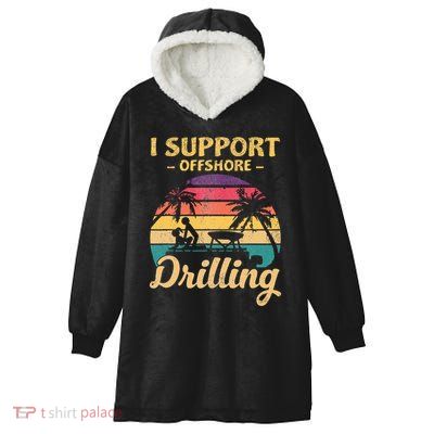 Funny I Support Offshore Drilling Pontoon Boat Hooded Wearable Blanket