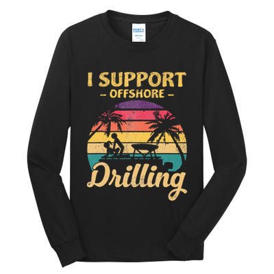 Funny I Support Offshore Drilling Pontoon Boat Tall Long Sleeve T-Shirt