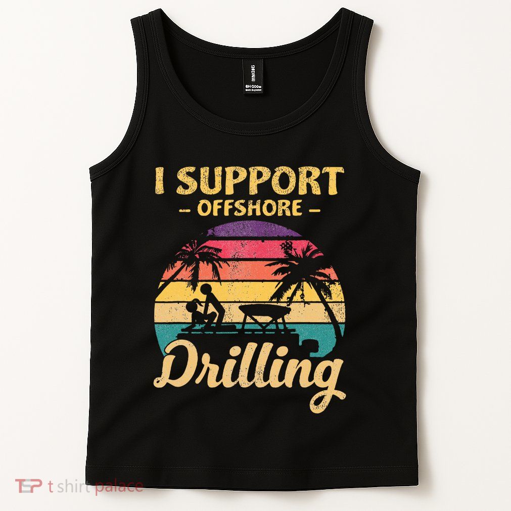 Funny I Support Offshore Drilling Pontoon Boat Tank Top